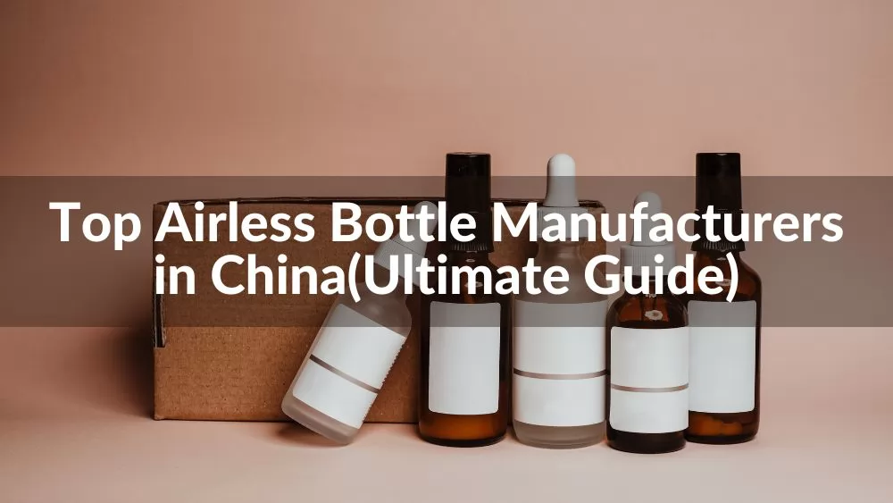 Top 10 Airless Bottle Manufacturers in China 2024